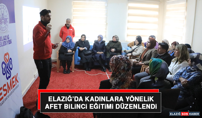 Elazığ’da Kadınlara Yönelik Afet Bilinci Eğitimi Düzenlendi