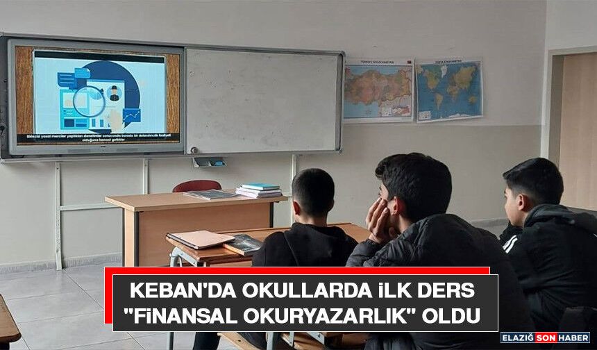 Keban'da Okullarda İlk Ders "Finansal Okuryazarlık" Oldu