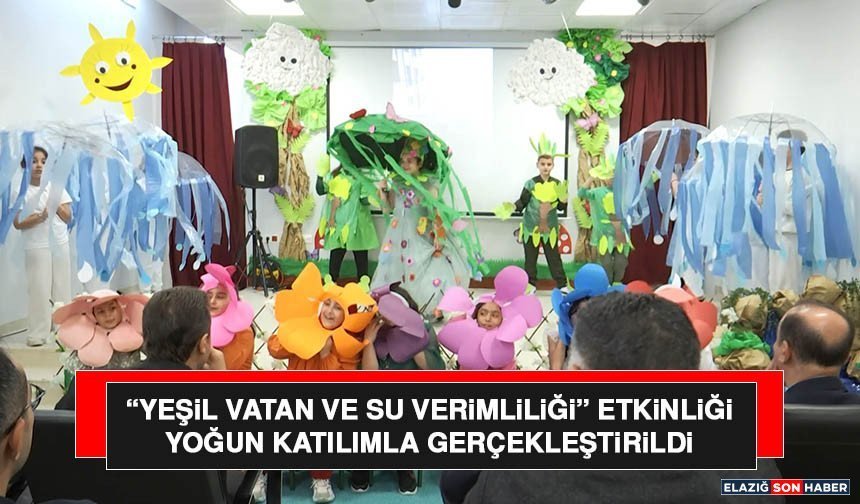 “Yeşil Vatan ve Su Verimliliği” Etkinliği Yoğun Katılımla Gerçekleştirildi