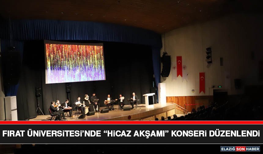 Fırat Üniversitesi’nde “Hicaz Akşamı” Konseri Düzenlendi