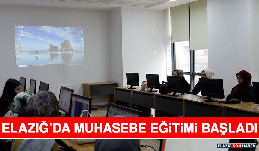 Elazığ’da Muhasebe Eğitimi Başladı