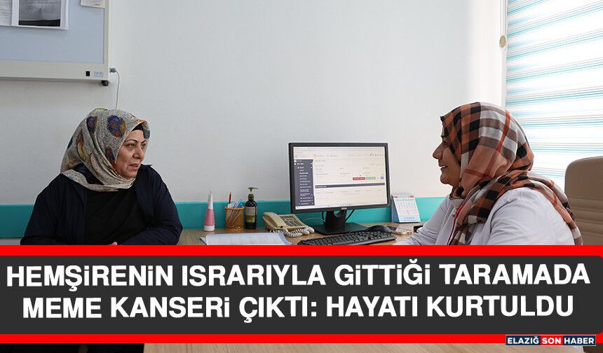 Hemşirenin Israrıyla Gittiği Taramada Meme Kanseri Çıktı: Hayatı Kurtuldu