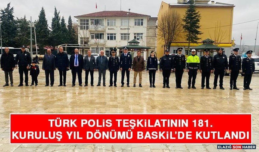 Türk Polis Teşkilatının 181. Kuruluş Yılı Baskil'de Kutlandı