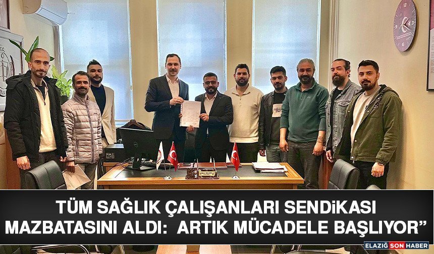 Tüm Sağlık Çalışanları Sendikası Mazbatasını Aldı: “Artık Mücadele Başlıyor”