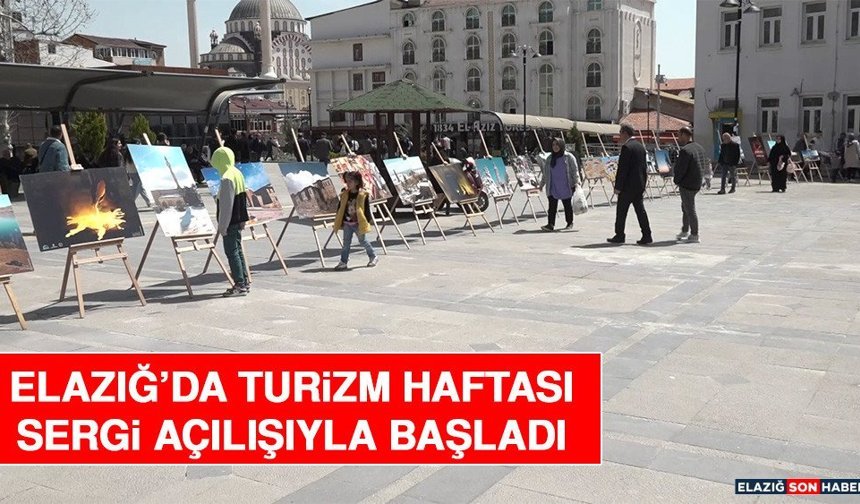 Elazığ’da Turizm Haftası Sergi Açılışıyla Başladı