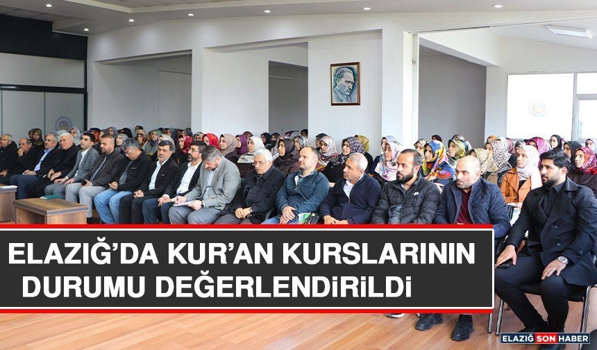 Elazığ’da Kur’an Kurslarının Durumu Değerlendirildi