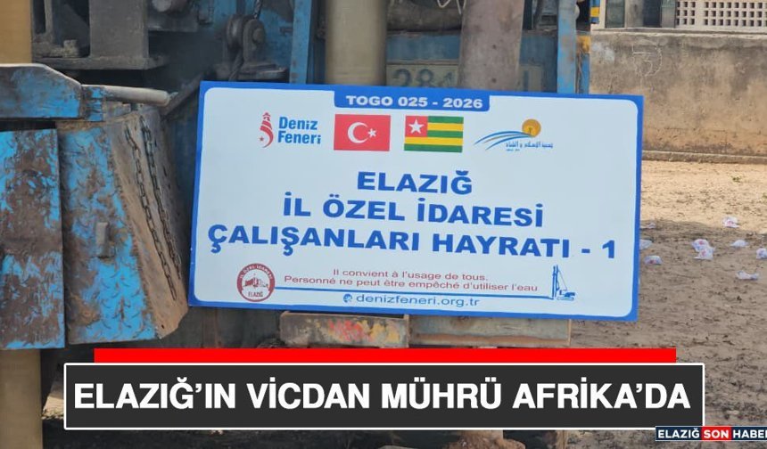Elazığ’ın Vicdan Mührü Afrika’da