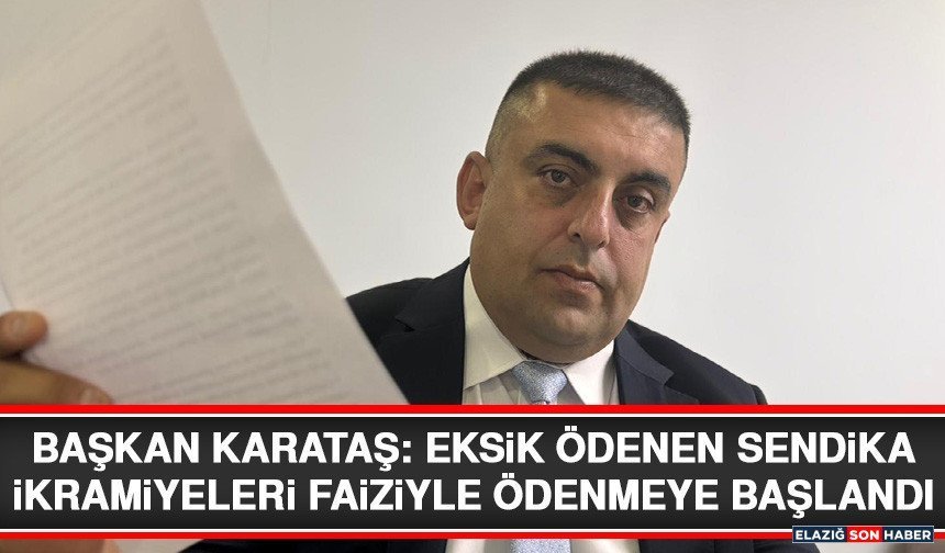 Başkan Karataş: Eksik Ödenen Sendika İkramiyeleri Faiziyle Ödenmeye Başlandı