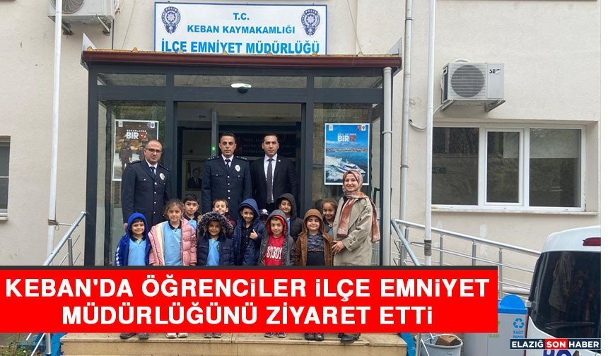 Keban'da Öğrenciler İlçe Emniyet Müdürlüğünü Ziyaret Etti