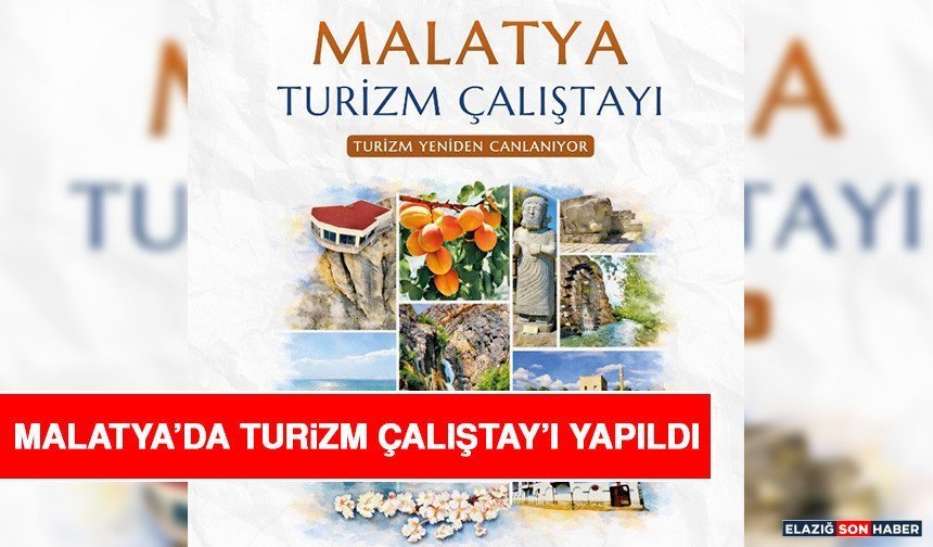 Malatya’da Turizm Çalıştay’ı yapıldı