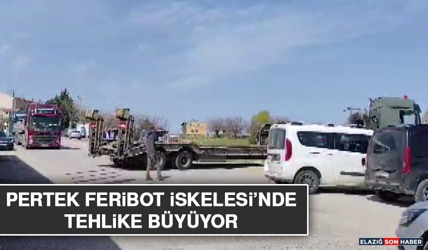 Pertek Feribot İskelesi’nde Tehlike Büyüyor