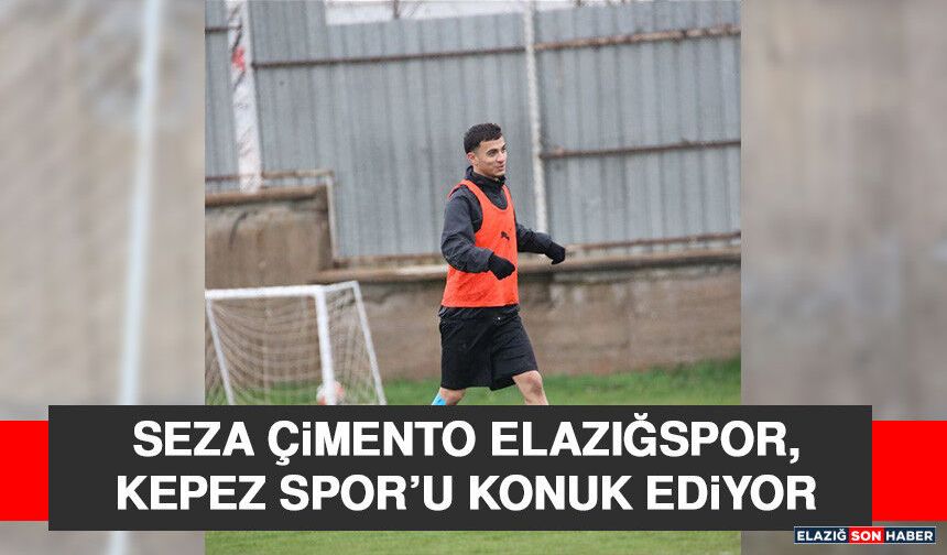 Seza Çimento Elazığspor, Kepez Spor’u Konuk Ediyor