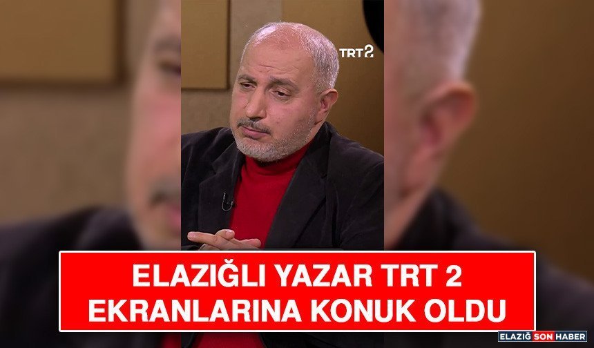Elazığlı Yazar TRT 2 Ekranlarına Konuk Oldu