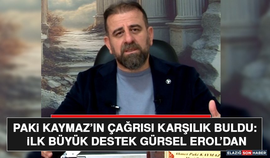Paki Kaymaz’ın Çağrısı Karşılık Buldu: İlk Büyük Destek Gürsel Erol’dan