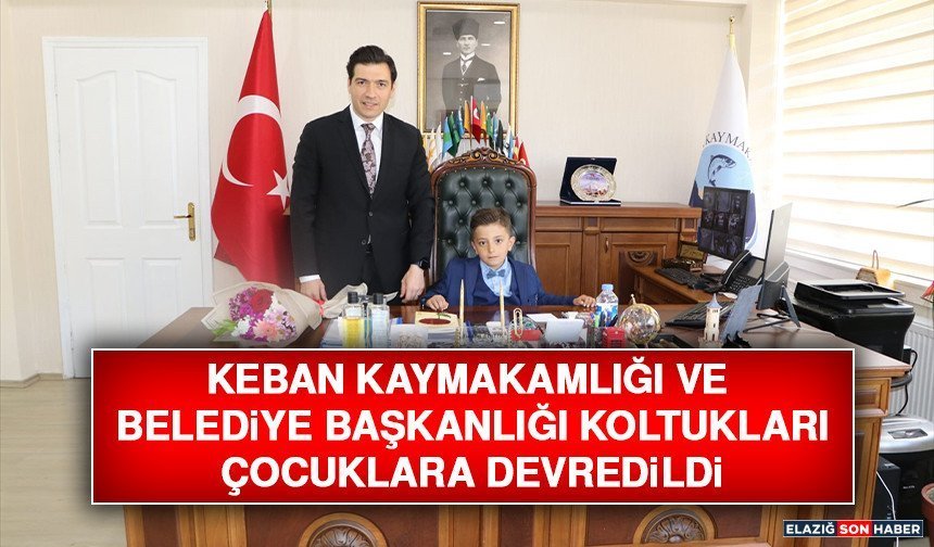 Keban Kaymakamlığı ve Belediye Başkanlığı Koltukları Çocuklara Devredildi