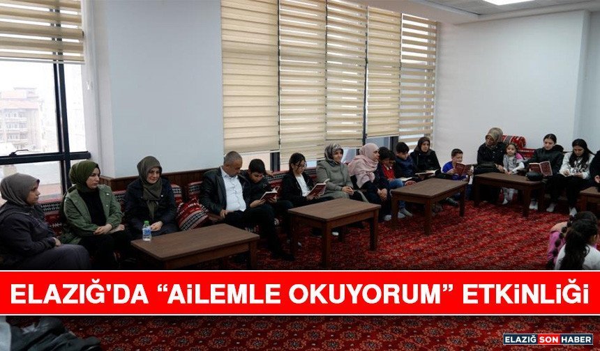 Elazığ'da “Ailemle Okuyorum” Etkinliği