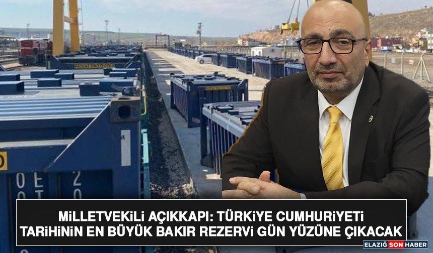 Milletvekili Açıkkapı: Türkiye Cumhuriyeti Tarihinin En Büyük Bakır Rezervi Gün Yüzüne Çıkacak