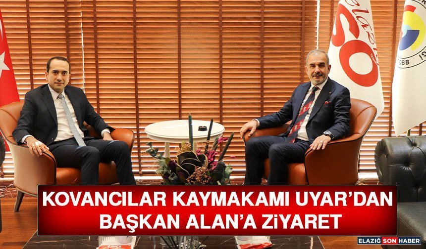 Kovancılar Kaymakamı Uyar’dan Başkan Alan’a Ziyaret