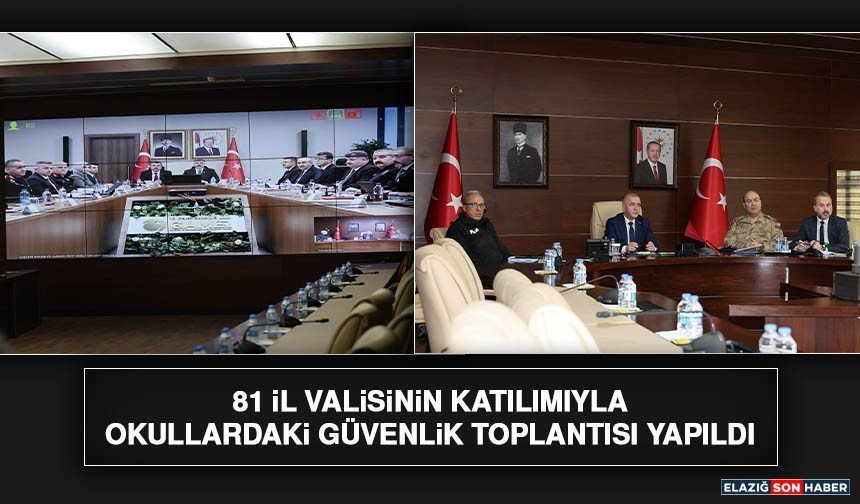 81 İl Valisinin Katılımıyla Okullardaki Güvenlik Toplantısı Yapıldı