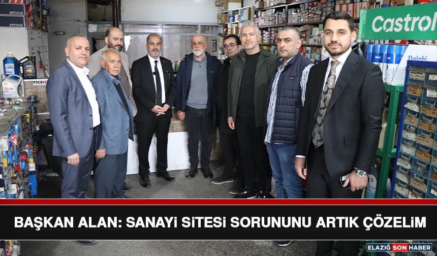 Başkan Alan: Sanayi Sitesi Sorununu Artık Çözelim