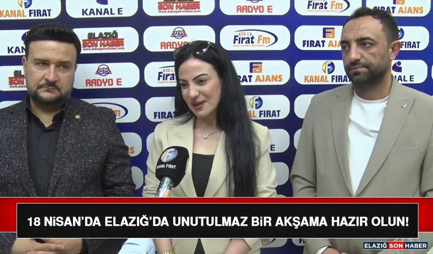 18 Nisan’da Elazığ’da Unutulmaz Bir Akşama Hazır Olun!