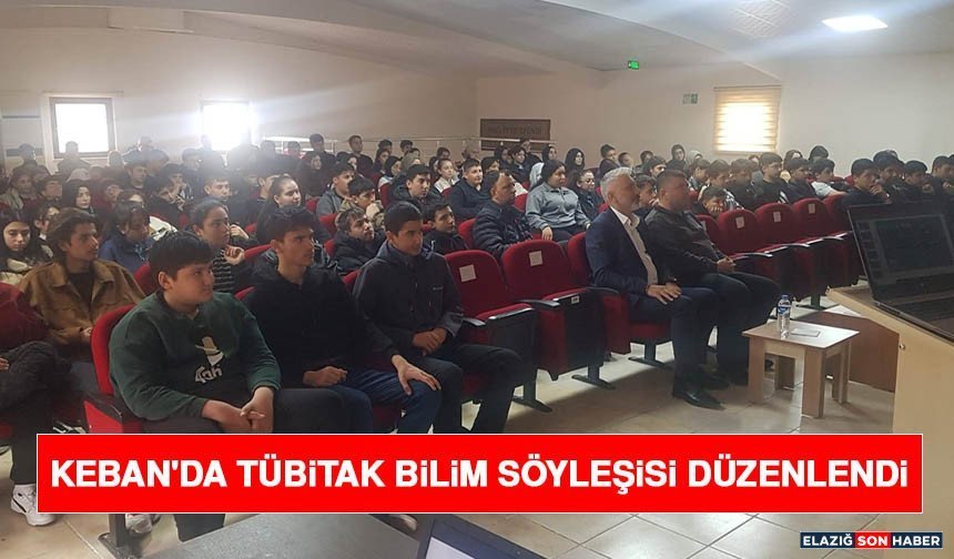 Keban'da TÜBİTAK Bilim Söyleşisi Düzenlendi