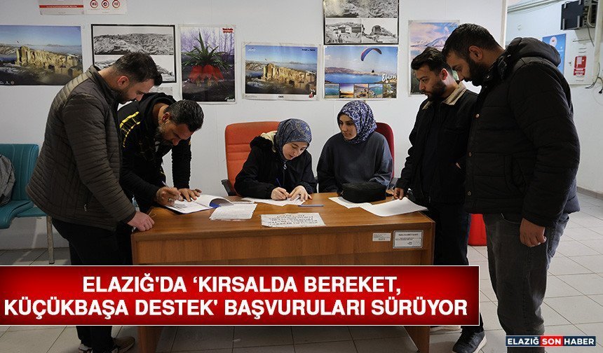 Elazığ'da ‘Kırsalda Bereket, Küçükbaşa Destek' Başvuruları Sürüyor