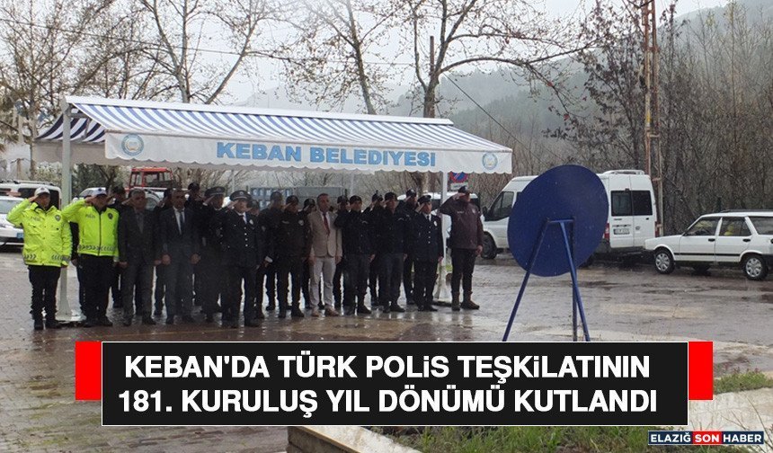 Keban'da Türk Polis Teşkilatının 181. Kuruluş Yıl Dönümü Kutlandı