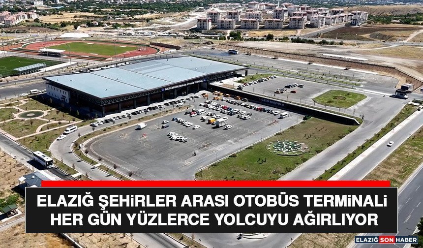 Elazığ Şehirler Arası Otobüs Terminali Her Gün Yüzlerce Yolcuyu Ağırlıyor