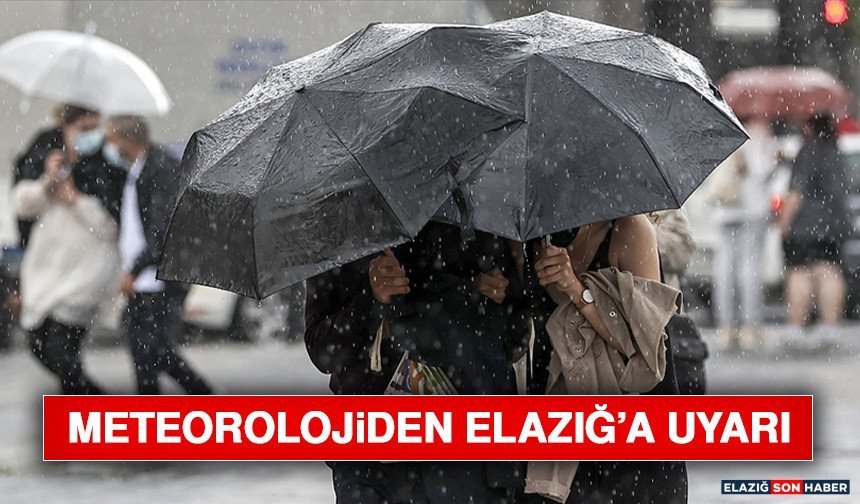 Meteorolojiden Elazığ’a Uyarı