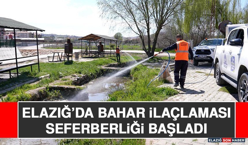 Elazığ’da Bahar İlaçlaması Seferberliği Başladı