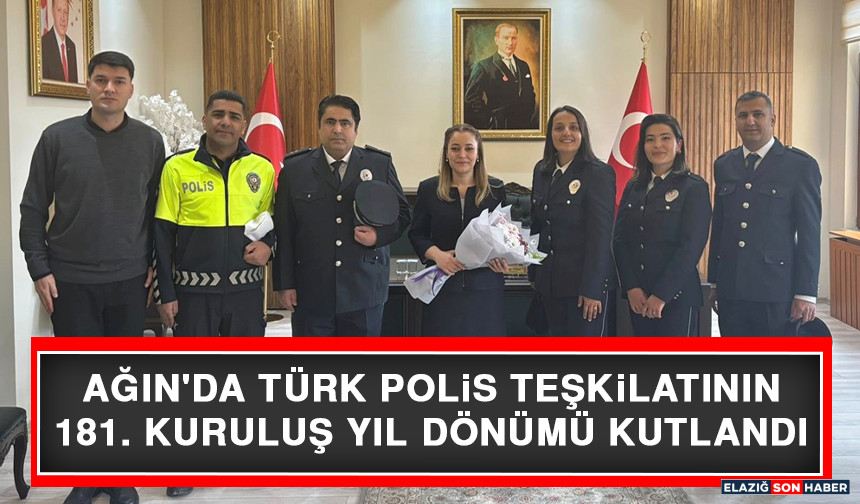 Ağın'da Türk Polis Teşkilatının 181. Kuruluş Yıl Dönümü Kutlandı
