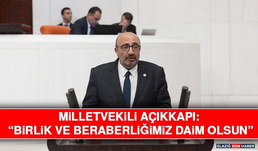 Milletvekili Açıkkapı: “Birlik ve Beraberliğimiz Daim Olsun”