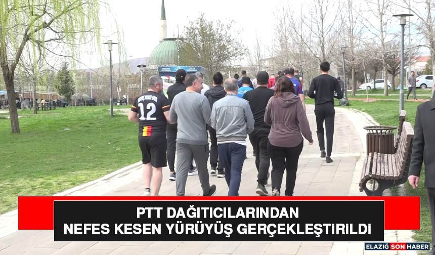 PTT Dağıtıcılarından Nefes Kesen Yürüyüş Gerçekleştirildi
