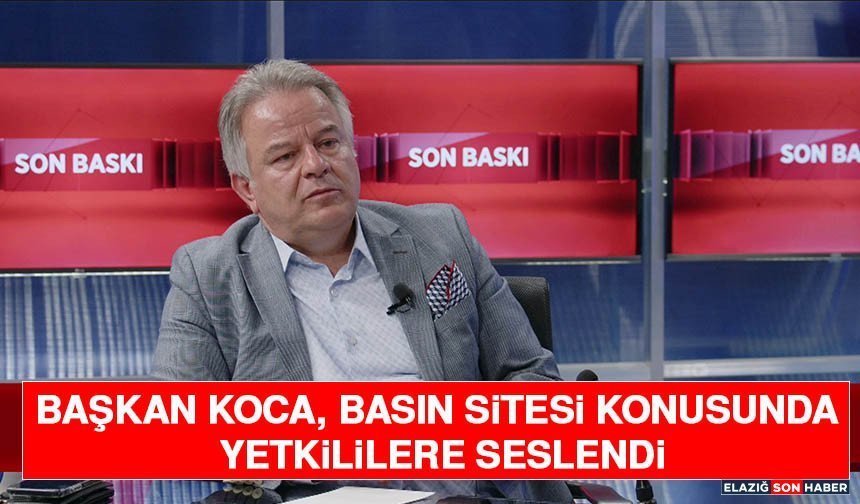 Başkan Koca, Basın Sitesi Konusunda Yetkililere Seslendi