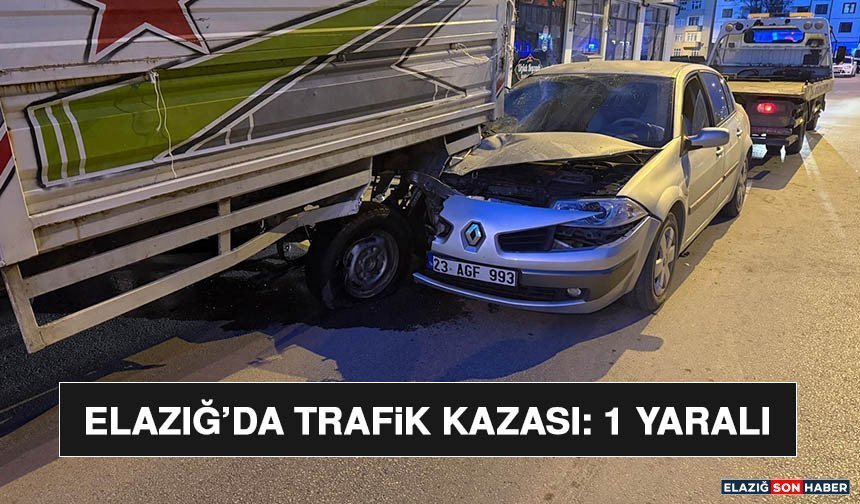 Elazığ’da Trafik Kazası: 1 Yaralı