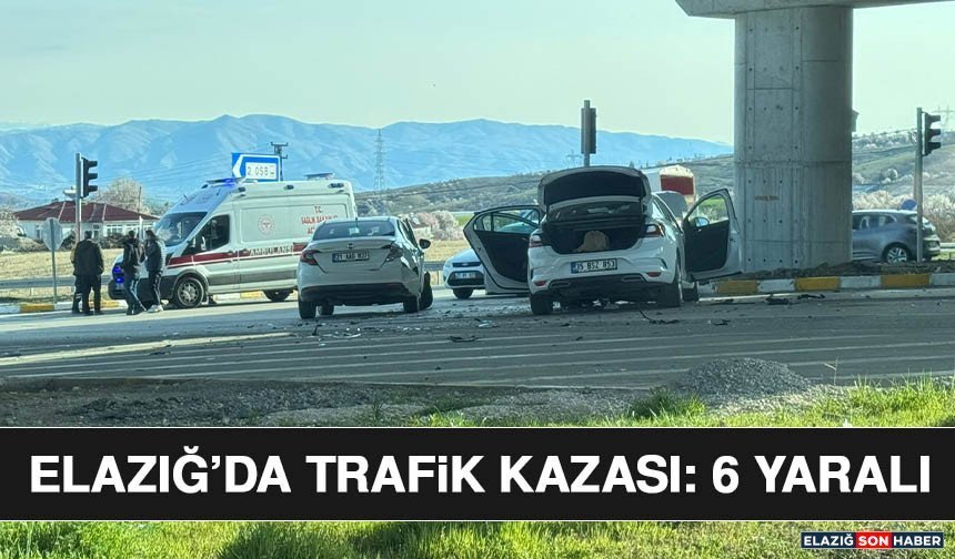 Elazığ’da Trafik Kazası: 6 Yaralı