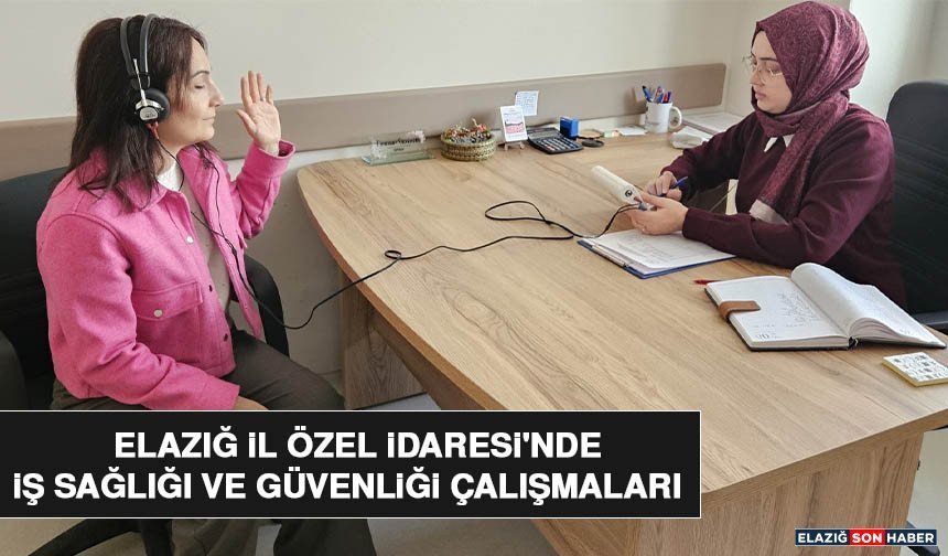 Elazığ İl Özel İdaresi'nde İş Sağlığı ve Güvenliği Çalışmaları