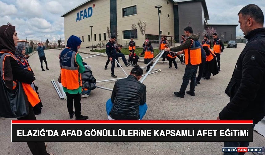 Elazığ'da AFAD Gönüllülerine Kapsamlı Afet Eğitimi