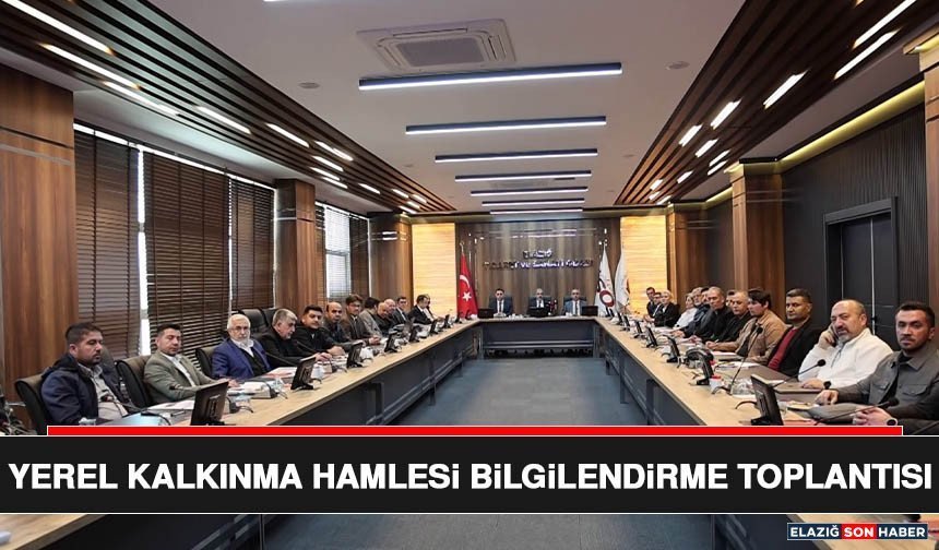 Yerel Kalkınma Hamlesi Bilgilendirme Toplantısı