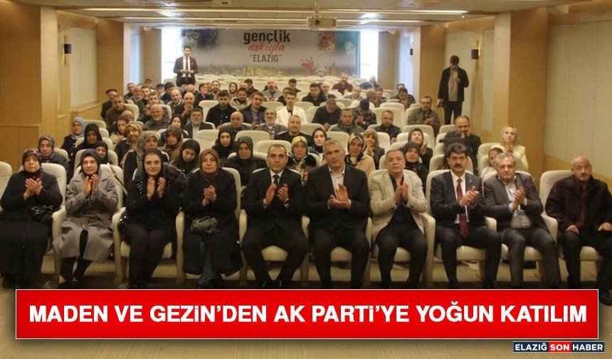 Maden ve Gezin’den AK Parti’ye Yoğun Katılım