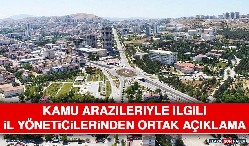 Kamu Arazileriyle İlgili İl Yöneticilerinden Ortak Açıklama