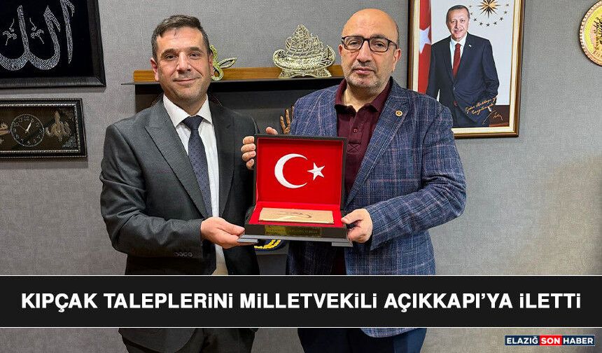 Kıpçak Taleplerini Milletvekili Açıkkapı’ya İletti