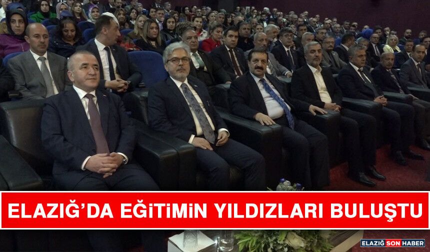 Elazığ’da Eğitimin Yıldızları Buluştu