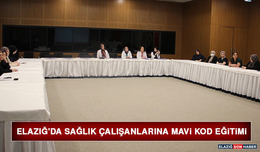 Elazığ'da Sağlık Çalışanlarına Mavi Kod Eğitimi