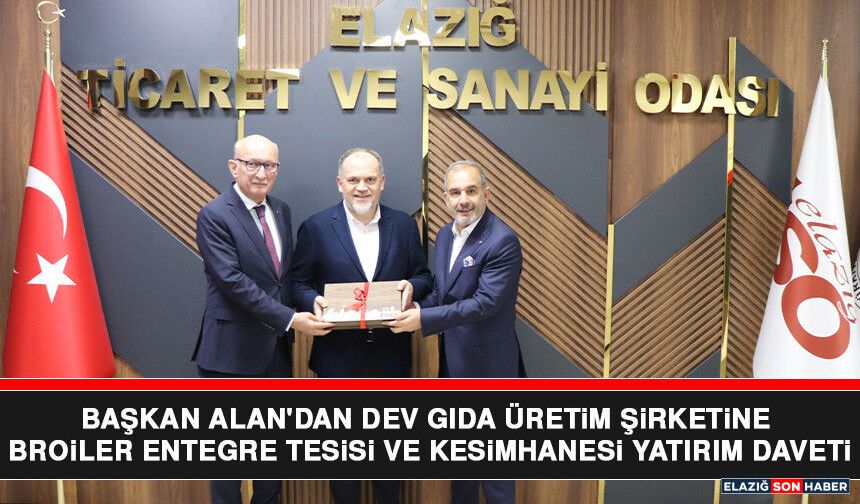 Başkan Alan'dan Dev Gıda Üretim Şirketine Broiler Entegre Tesisi ve Kesimhanesi Yatırım Daveti