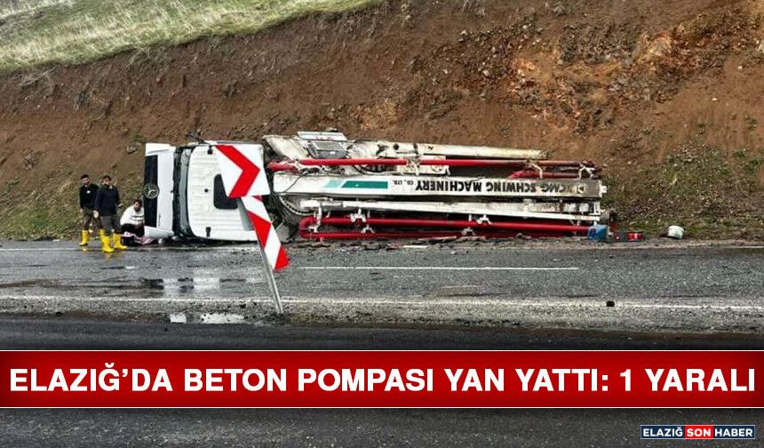 Elazığ’da Beton Pompası Yan Yattı: 1 Yaralı