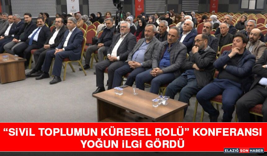 “Sivil Toplumun Küresel Rolü” Konferansı Yoğun İlgi Gördü