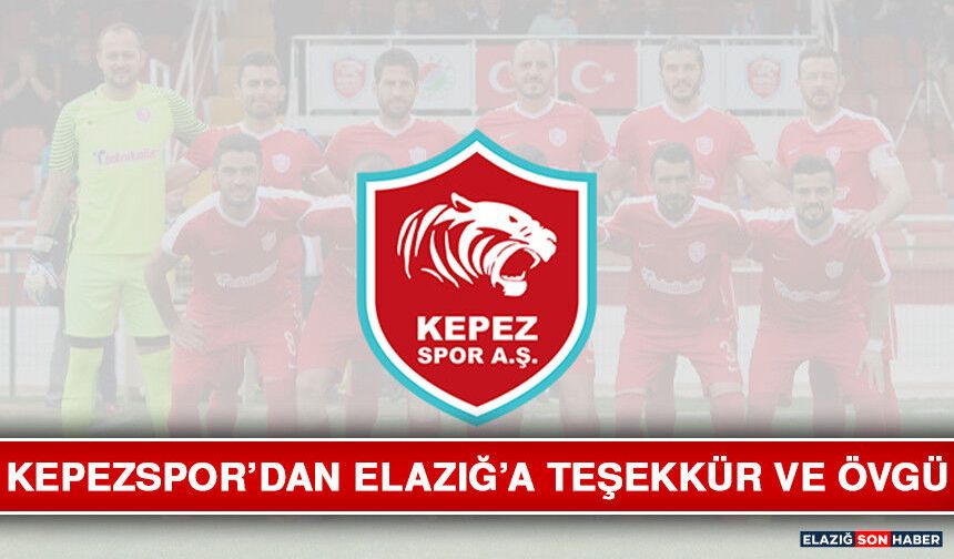 Kepezspor’dan Elazığ’a Teşekkür ve Övgü