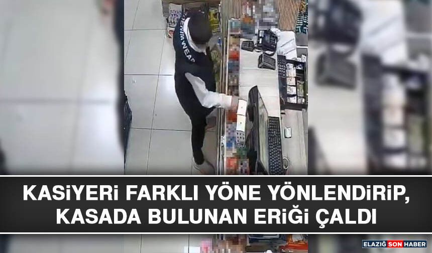 Kasiyeri Farklı Yöne Yönlendirip, Kasada Bulunan Eriği Çaldı